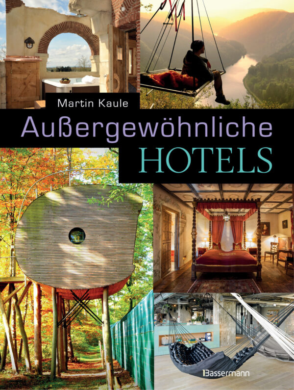 Aussergewoehnliche Hotels von Martin Kaule